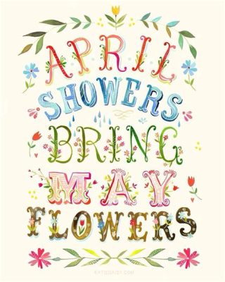 may flowers bring april showers - A Meditation on Nature's Rhyme and Human Emotions